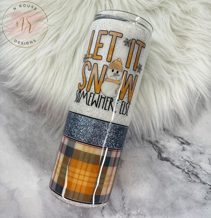 Let It Snow Somewhere Else 20 oz